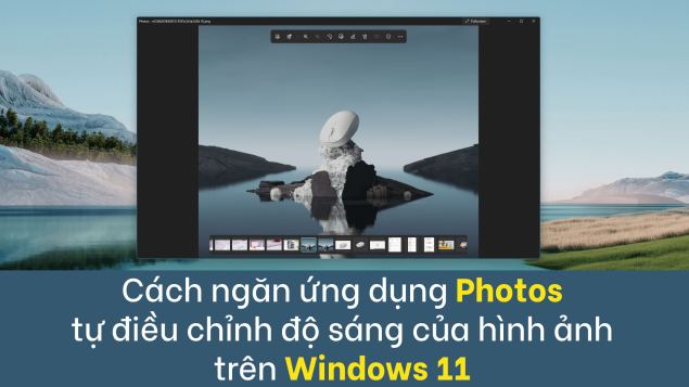 Cách ngăn Windows 11 tự động điều chỉnh độ sáng của hình ảnh